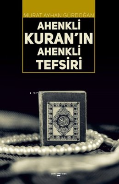 Ahenkli Kuran’ın Ahenkli Tefsiri | Murat Ayhan Gürdoğan