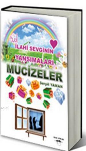 İlahi Sevginin Yansımaları - Mucizeler | Serpil Yaman
