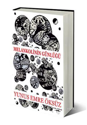 Melankolinin Günlüğü | Yunus Emre Öksüz