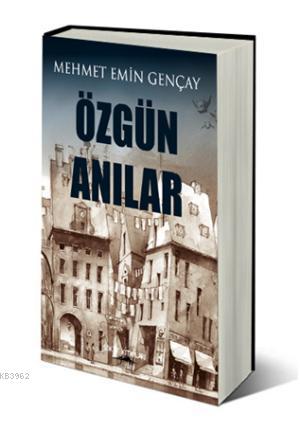 Özgün Anılar | Mehmet Emin Gençay