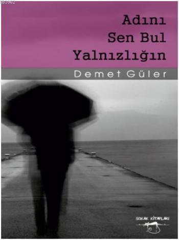 Adını Sen Bul Yalnızlığın | Demet Güler
