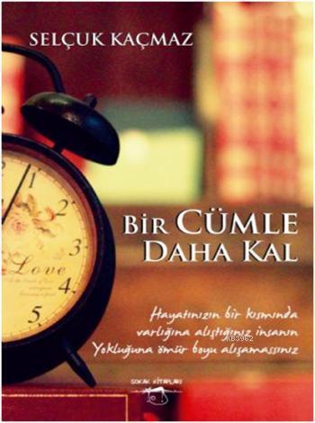 Bir Cümle Daha Kal | Selçuk Kaçmaz