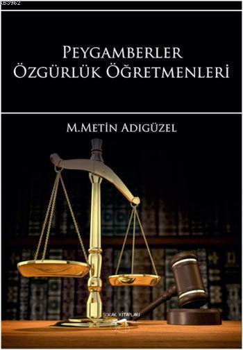 Peygamberler Özgürlük Öğretmenleri | M. Metin Adıgüzel