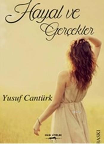 Hayal Ve Gerçekler | Yusuf Cantürk
