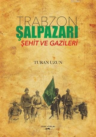 Trabzon Şalpazarı Şehit ve Gazileri | Turan Uzun