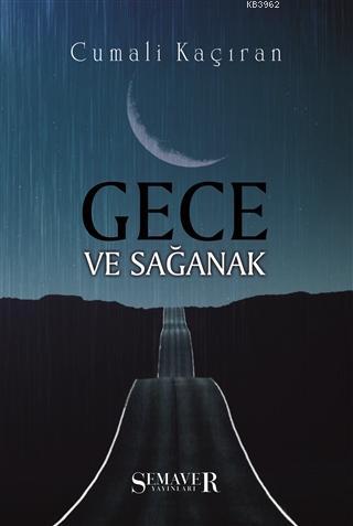Gece ve Sağanak | Cumali Kaçıran