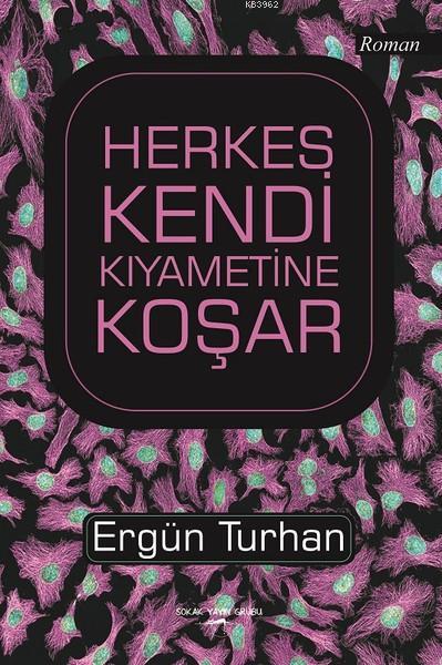 Herkes Kendi Kıyametine Koşar | Ergün Turhan