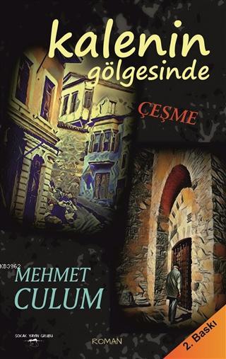 Kalenin Gölgesinde Çeşme | Mehmet Culum
