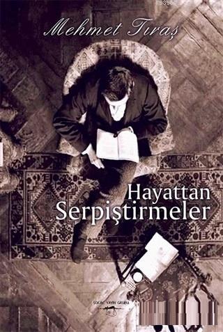 Hayattan Serpiştirmeler | Mehmet Tıraş