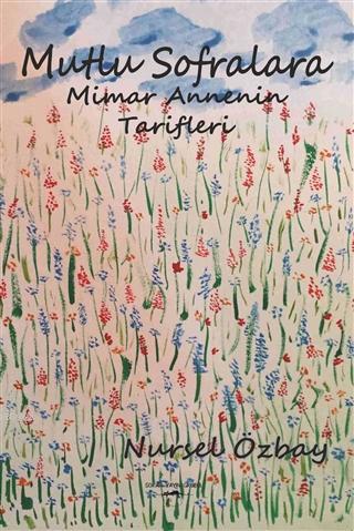 Mutlu Sofralara Mimar Annenin Tarifleri | Nursel Özbay