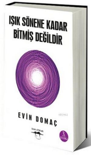 Işık Sönene Kadar Bitmiş Değildir | Evin Domaç