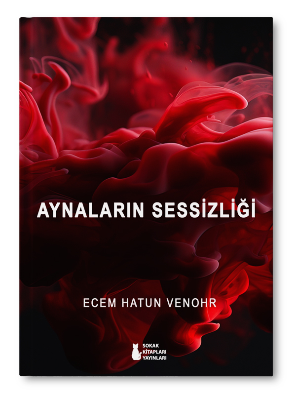 AYNALARIN SESSİZLİĞİ | ECEM HATUN VENOHR