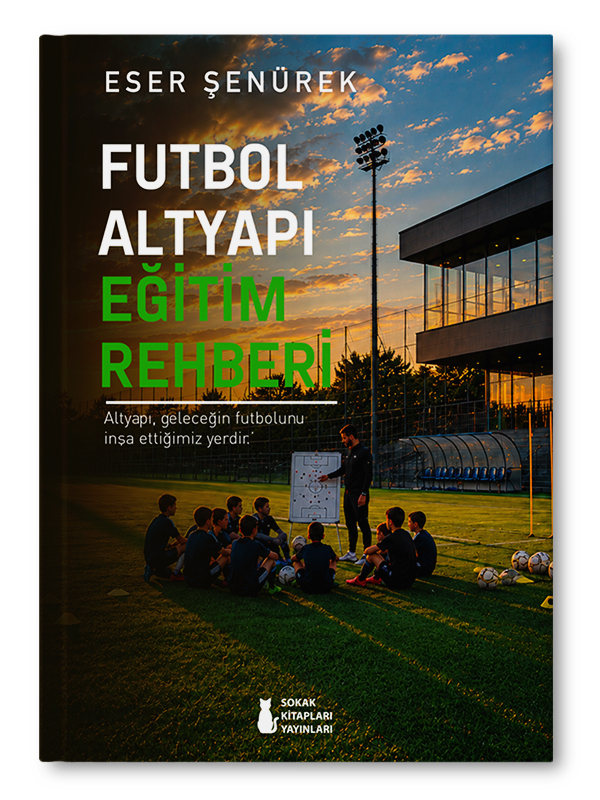 FUTBOL ALTYAPI EĞİTİM REHBERİ | ESER ŞENÜREK