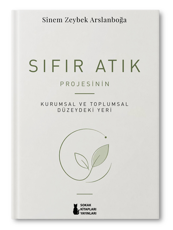 Sıfır Atık Projesinin Kurumsal ve Toplumsal Düzeydeki Yeri | Sinem Zeybek Arslanboğa